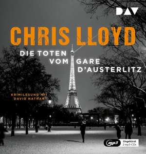 Lloyd, Chris. Die Toten vom Gare d'Austerlitz - Ungekürzte Lesung mit David Nathan (2 mp3-CDs). Audio Verlag Der GmbH, 2021.
