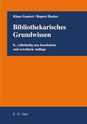 Hacker, Rupert / Klaus Gantert. Bibliothekarisches Grundwissen. De Gruyter Saur, 2008.