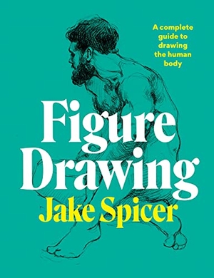 Spicer, Jake. Figure Drawing - A complete guide to drawing the human body. Octopus Publishing Group, 2021.