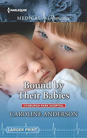 Anderson, Caroline. Bound by Their Babies. Harlequin, 2018.
