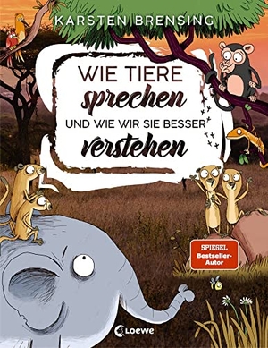 Brensing, Karsten. Wie Tiere sprechen - und wie wir sie besser verstehen - Sachbuch für Kinder ab 9 Jahre. Loewe Verlag GmbH, 2020.