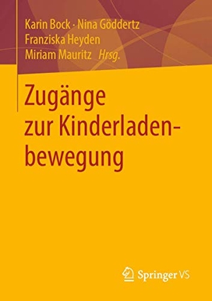 Bock, Karin / Nina Göddertz et al (Hrsg.). Zugänge zur Kinderladenbewegung. Springer-Verlag GmbH, 2019.