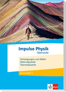 Impulse Physik Oberstufe. Schwingungen und Wellen, Elektrodynamik, Thermodynamik