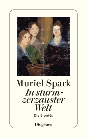 Spark, Muriel. In sturmzerzauster Welt - Die Brontës. Diogenes Verlag AG, 2006.