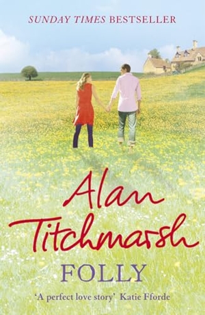 Titchmarsh, Alan. Folly - The gorgeous family saga by bestselling author and national treasure Alan Titchmarsh. John Murray Business, 2009.