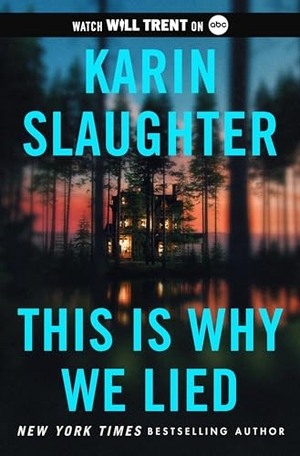 Slaughter, Karin. This Is Why We Lied - A Will Trent Thriller. HarperCollins, 2024.