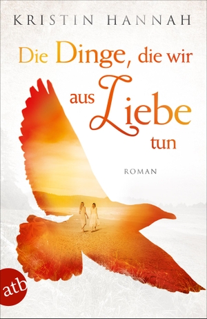 Hannah, Kristin. Die Dinge, die wir aus Liebe tun. Aufbau Taschenbuch Verlag, 2019.