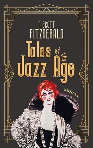 Fitzgerald, F. Scott. Tales of the Jazz Age. F. Scott Fitzgerald (englische Ausgabe). aionas, 2019.