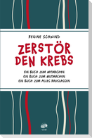 Zerstör den Krebs
