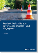 Praxis-Arbeitshilfe zum Bayerischen Straßen- und Wegegesetz