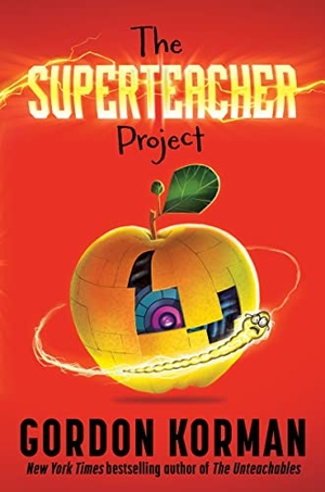 Korman, Gordon. The Superteacher Project. HarperCollins, 2023.