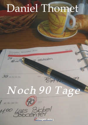 Thomet, Daniel. Noch 90 Tage. Chugeli Verlag, Bellmund, 2019.