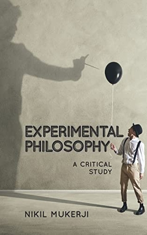 Mukerji, Nikil. Experimental Philosophy - A Critical Study. Rowman & Littlefield Publishers, 2019.