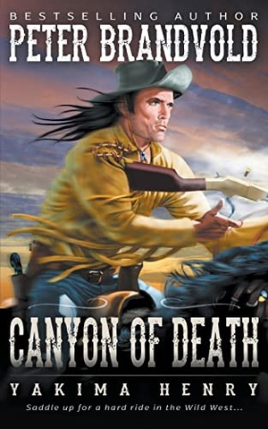 Brandvold, Peter. Canyon of Death - A Western Fiction Classic. Wolfpack Publishing LLC, 2021.