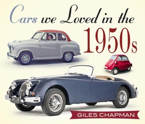Chapman, Giles. Cars We Loved in the 1950s. The History Press Ltd, 2015.