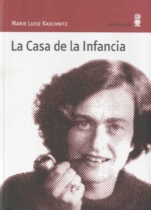 Kaschnitz, Marie Luise. La casa de la infancia. Editorial Minuscula, S.L.U., 2009.