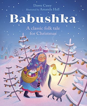 Casey, Dawn. Babushka - A Classic Folk Tale for Christmas. SPCK Publishing, 2023.