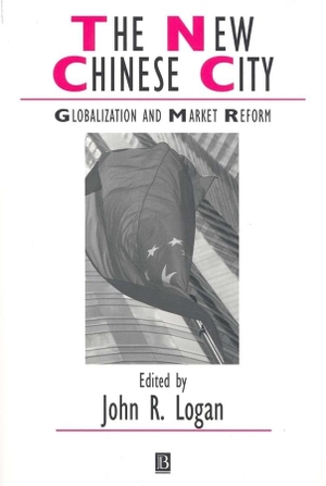 Logan. The New Chinese City - Globalization and Market Reform. John Wiley & Sons, 2001.