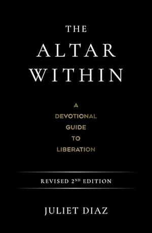 Diaz, Juliet. The Altar Within - A Devotional Guide to Liberation, Revised 2nd Edition. Rockpool Publishing, 2025.