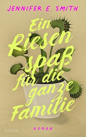 Smith, Jennifer E.. Ein Riesenspaß für die ganze Familie - Roman. Vier Geschwister. Jahrelanges Schweigen. Und ein Wiedersehen, das alles verändert. Lübbe, 2026.