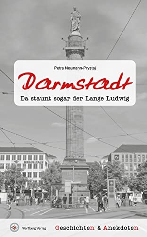 Neumann-Prystaj, Petra. Geschichten und Anekdoten aus Darmstadt - Da staunt sogar der Lange Ludwig!. Wartberg Verlag, 2023.