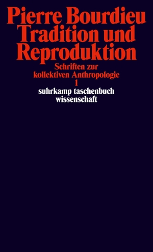 Bourdieu, Pierre. Schriften Bd. 2: Tradition und Reproduktion. - Schriften zur kollektiven Anthropologie 1. Suhrkamp Verlag AG, 2020.