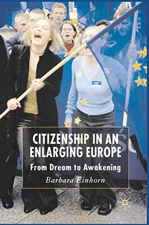 Einhorn, B.. Citizenship in an Enlarging Europe - From Dream to Awakening. Palgrave Macmillan UK, 2006.