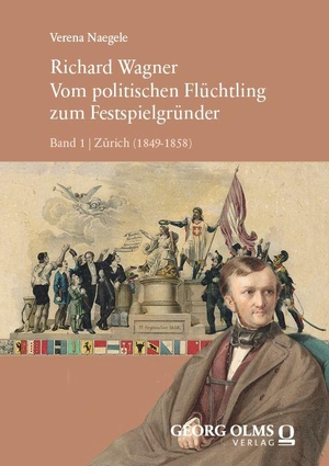 Naegele, Verena. Richard Wagner - Vom politischen Flüchtling zum Festspielgründer. Georg Olms Verlag, 2026.