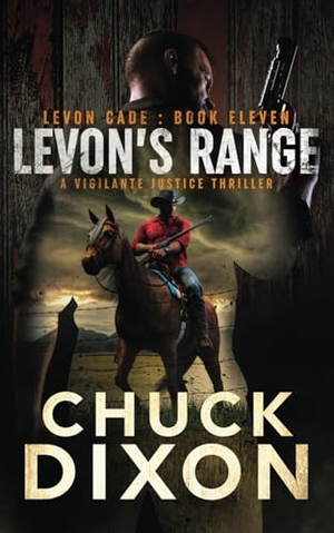 Dixon, Chuck. Levon's Range - A Vigilante Justice Thriller. Wolfpack Publishing LLC, 2022.