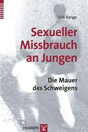 Bange, Dirk. Sexueller Missbrauch an Jungen - Die Mauer des Schweigens. Hogrefe Verlag GmbH + Co., 2007.