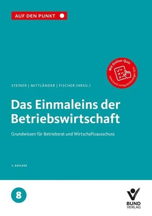 Steiner, Regina / Silvia Mittländer et al (Hrsg.). Das Einmaleins der Betriebswirtschaft - Grundwissen für Betriebsrat und Wirtschaftsausschuss, Band 8. Bund-Verlag GmbH, 2026.