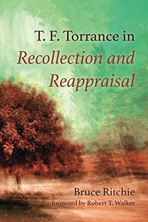 Ritchie, Bruce. T. F. Torrance in Recollection and Reappraisal. Pickwick Publications, 2021.