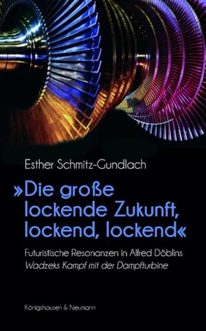 Schmitz-Gundlach, Esther. »Die große lockende Zukunft, lockend, lockend« - Futuristische Resonanzen in Alfred Döblins Wadzeks Kampf mit der Dampfturbine. Königshausen & Neumann, 2024.