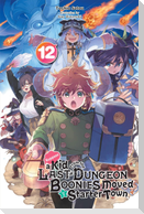 Suppose a Kid from the Last Dungeon Boonies Moved to a Starter Town, Vol. 12 (Light Novel)