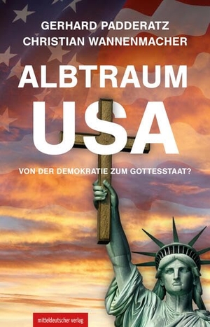 Padderatz, Gerhard / Christian Wannenmacher. Albtraum USA: Von der Demokratie zum Gottesstaat. Mitteldeutscher Verlag, 2026.