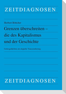 Grenzen überschreiten - die des Kapitalismus und der Geschichte