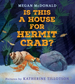 McDonald, Megan. Is This a House for Hermit Crab?. Candlewick Press (MA), 2024.