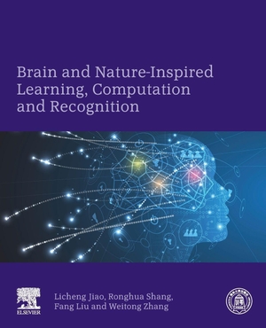 Jiao, Licheng / Shang, Ronghua et al. Brain and Nature-Inspired Learning, Computation and Recognition. Elsevier Inc, 2020.