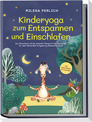 Kinderyoga zum Entspannen und Einschlafen: Das Mitmachbuch mit den schönsten Übungen & Yoga-Geschichten für mehr Achtsamkeit, Entspannung und besseren Schlaf - inkl. Audio-Dateien zum Download