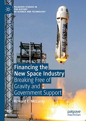 Mccurdy, Howard E.. Financing the New Space Industry - Breaking Free of Gravity and Government Support. Springer International Publishing, 2019.