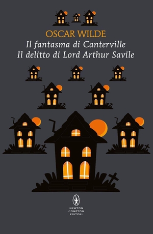 Wilde, Oscar. Il fantasma di Canterville-Il delitto di Lord Arthur Savile. Newton Compton Editori, 2026.