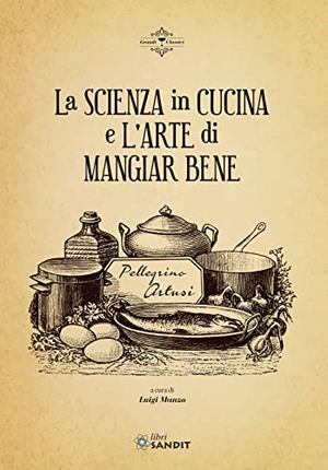Artusi, Pellegrino. La scienza in cucina e l'arte di mangiar bene. , 2022.