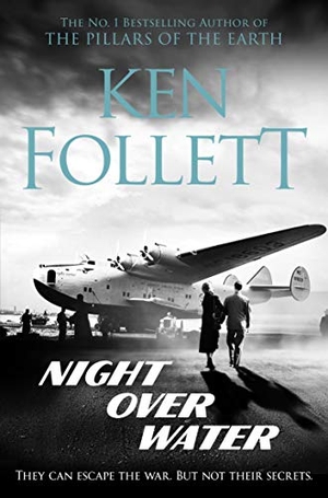Follett, Ken. Night Over Water. Pan Macmillan, 2019.