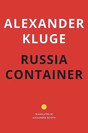 Booth, Alexander / Alexander Kluge. Russia Container. Seagull Books London Ltd, 2023.