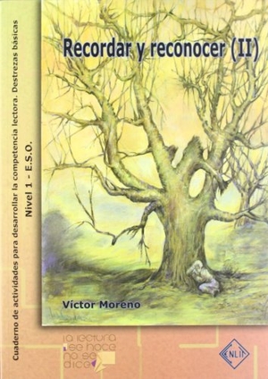 Moreno, Víctor. La lectura se hace, no se dice, destrezas básicas, recordar y reconocer (II), ESO. Cuaderno de actividades para desarrollar la competencia lectora.. Hualde Alfaro, Luis Enrique y Pascual Loyarte, Unai, 2006.