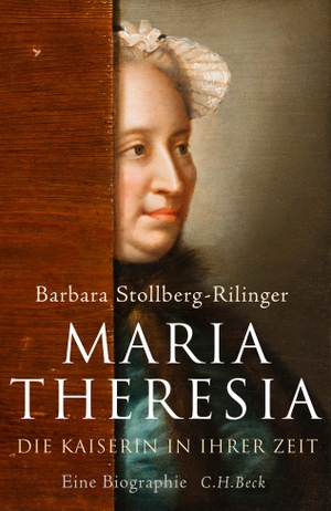 Stollberg-Rilinger, Barbara. Maria Theresia - Die Kaiserin in ihrer Zeit, Eine Biographie. C.H. Beck, 2017.