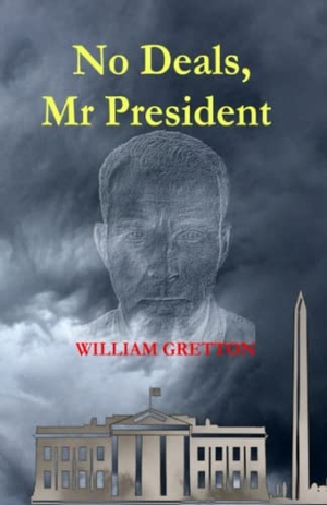 Gretton, William. No Deals, Mr President. Elabrio Limited, 2022.
