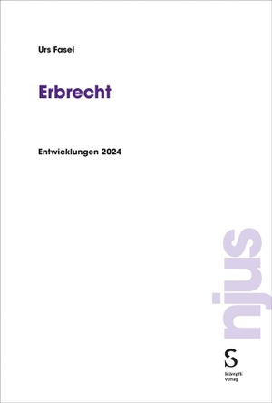 Fasel, Urs. Erbrecht - Entwicklungen 2024. Stämpfli Verlag AG, 2025.
