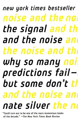 Silver, Nate. Signal and the Noise. Turtleback Books, 2015.
