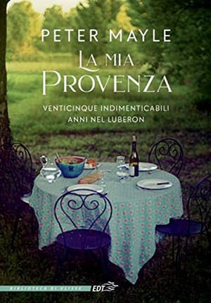 Mayle, Peter. La mia Provenza. Venticinque indimenticabili anni nel Luberon. EDT, 2020.